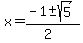 x+=+%28-1+%2B-+sqrt%28+5+%29%29%2F%282%29+