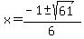x+=+%28-1+%2B-+sqrt%28+61%29%29%2F6+