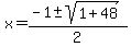 x+=+%28-1+%2B-+sqrt%281%2B48%29%29%2F2