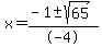 x+=+%28-1+%2B-+sqrt%2865%29%29%2F-4