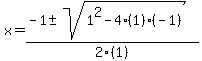 x+=+%28-1+%2B-sqrt%281%5E2+-+4%281%29%28-1%29%29%29%2F2%281%29