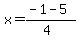 x+=+%28-1-5%29%2F%284%29