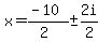 x+=+%28-10%29%2F%282%29+%2B-+2i%2F2
