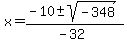 x+=+%28-10+%2B-+sqrt%28+-348+%29%29%2F%28-32%29
