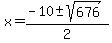 x+=+%28-10+%2B-+sqrt%28+676+%29%29%2F2+
