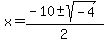 x+=+%28-10+%2B-+sqrt%28-4%29%29%2F2+