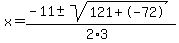 x+=+%28-11+%2B-+sqrt%28+121%2B-72+%29%29%2F%282%2A3%29
