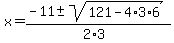 x+=+%28-11+%2B-+sqrt%28+121-4%2A3%2A6+%29%29%2F%282%2A3%29