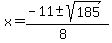 \"x+=+%28-11+%2B-+sqrt%28+185+%29%29%2F%288%29\"