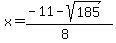 \"x+=+%28-11-sqrt%28185%29%29%2F%288%29\"