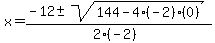 x+=+%28-12+%2B-+sqrt%28+144-4%28-2%29%280%29+%29%29%2F%282%28-2%29%29