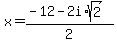 x+=+%28-12+-2i%2Asqrt%282%29%29%2F2+