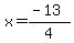 x+=+%28-13%29%2F4