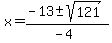 x+=+%28-13+%2B-+sqrt%28+121+%29%29%2F%28-4%29