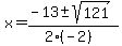 x+=+%28-13+%2B-+sqrt%28+121+%29%29%2F%282%28-2%29%29