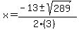 x+=+%28-13+%2B-+sqrt%28+289+%29%29%2F%282%283%29%29