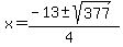 x+=+%28-13+%2B-+sqrt%28+377+%29%29%2F%284%29