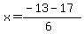 x+=+%28-13+-+17%29%2F%286%29