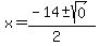 x+=+%28-14+%2B-+sqrt%28+0+%29%29%2F%282%29