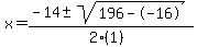 x+=+%28-14+%2B-+sqrt%28+196--16+%29%29%2F%282%281%29%29