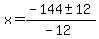 x+=+%28-144+%2B-+12%29%2F%28-12%29