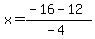 x+=+%28-16+-+12%29%2F%28-4%29