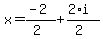 x+=+%28-2%29%2F%282%29+%2B+%282%2Ai%29%2F%282%29