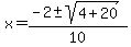 x+=+%28-2%2B-sqrt%284%2B20%29%29%2F10
