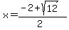 x+=+%28-2%2Bsqrt%2812%29%29%2F%282%29