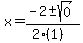\"x+=+%28-2+%2B-+sqrt%28+0+%29%29%2F%282%281%29%29\"