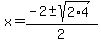 x+=+%28-2+%2B-+sqrt%28+2%2A4+%29%29%2F2+