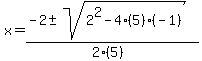 x+=+%28-2+%2B-+sqrt%28+2%5E2-4%285%29%28-1%29+%29%29%2F%282%285%29%29+