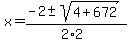 x+=+%28-2+%2B-+sqrt%28+4%2B672+%29%29%2F%282%2A2%29