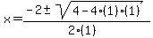 \"x+=+%28-2+%2B-+sqrt%28+4-4%281%29%281%29+%29%29%2F%282%281%29%29\"