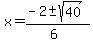 x+=+%28-2+%2B-+sqrt%2840+%29%29%2F%286%29+