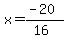 x+=+%28-20%29%2F%2816%29
