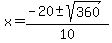 x+=+%28-20+%2B-+sqrt%28+360+%29%29%2F10+