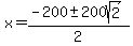 x+=+%28-200+%2B-+200sqrt%28+2+%29%29%2F2+