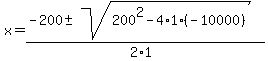 x+=+%28-200+%2B-+sqrt%28+200%5E2-4%2A1%2A%28-10000%29+%29%29%2F%282%2A1%29+