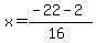 x+=+%28-22-2%29%2F%2816%29