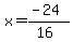 x+=+%28-24%29%2F%2816%29