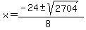 x+=+%28-24+%2B-+sqrt%28+2704+%29%29%2F%288%29