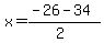 x+=+%28-26+-+34%29%2F%282%29