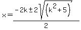 \"x+=+%28-2k+%2B-+2sqrt%28+%28k%5E2%2B5%29+%29%29%2F2+\"