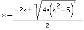 \"x+=+%28-2k+%2B-+sqrt%28+4%28k%5E2%2B5%29+%29%29%2F2+\"