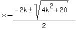 \"x+=+%28-2k+%2B-+sqrt%28+4k%5E2%2B20+%29%29%2F2+\"