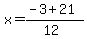 x+=+%28-3+%2B+21%29%2F%2812%29