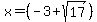 x+=+%28-3+%2B+sqrt%28+17%29+%29%29%2F%28%282%29%29+