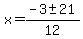 x+=+%28-3+%2B-+21%29%2F12+