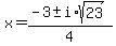 x+=+%28-3+%2B-+i%2Asqrt%2823%29%29%2F4+
